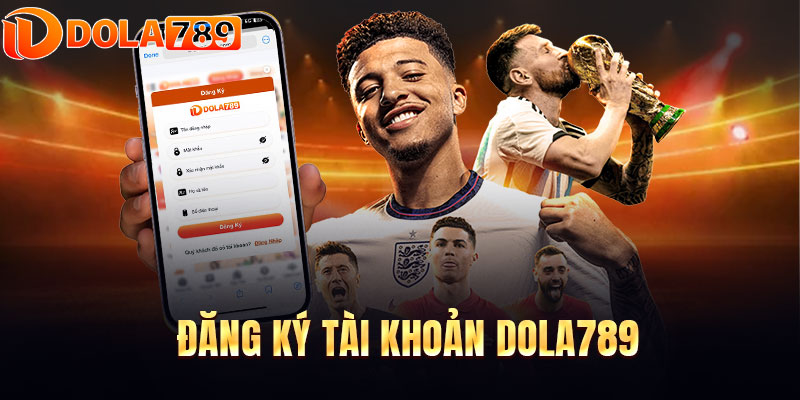 Quy trình đăng ký tài khoản game tại DOLA789