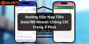 Hướng Dẫn Nạp Tiền DOLA789 Nhanh Chóng Chỉ Trong 3 Phút